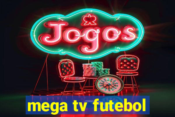 mega tv futebol